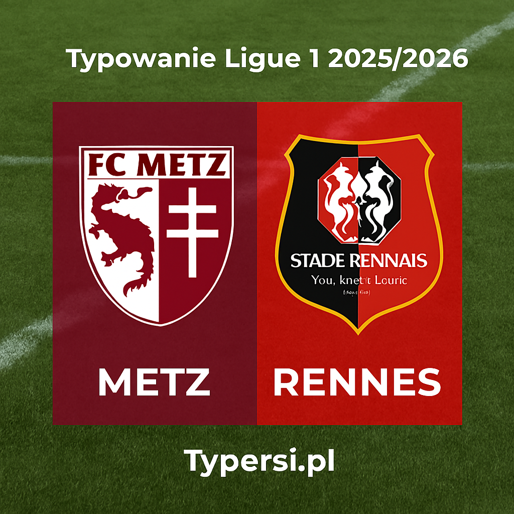 Typowanie Ligue 1 2025/2026: Metz vs Rennes - 14 kolejka