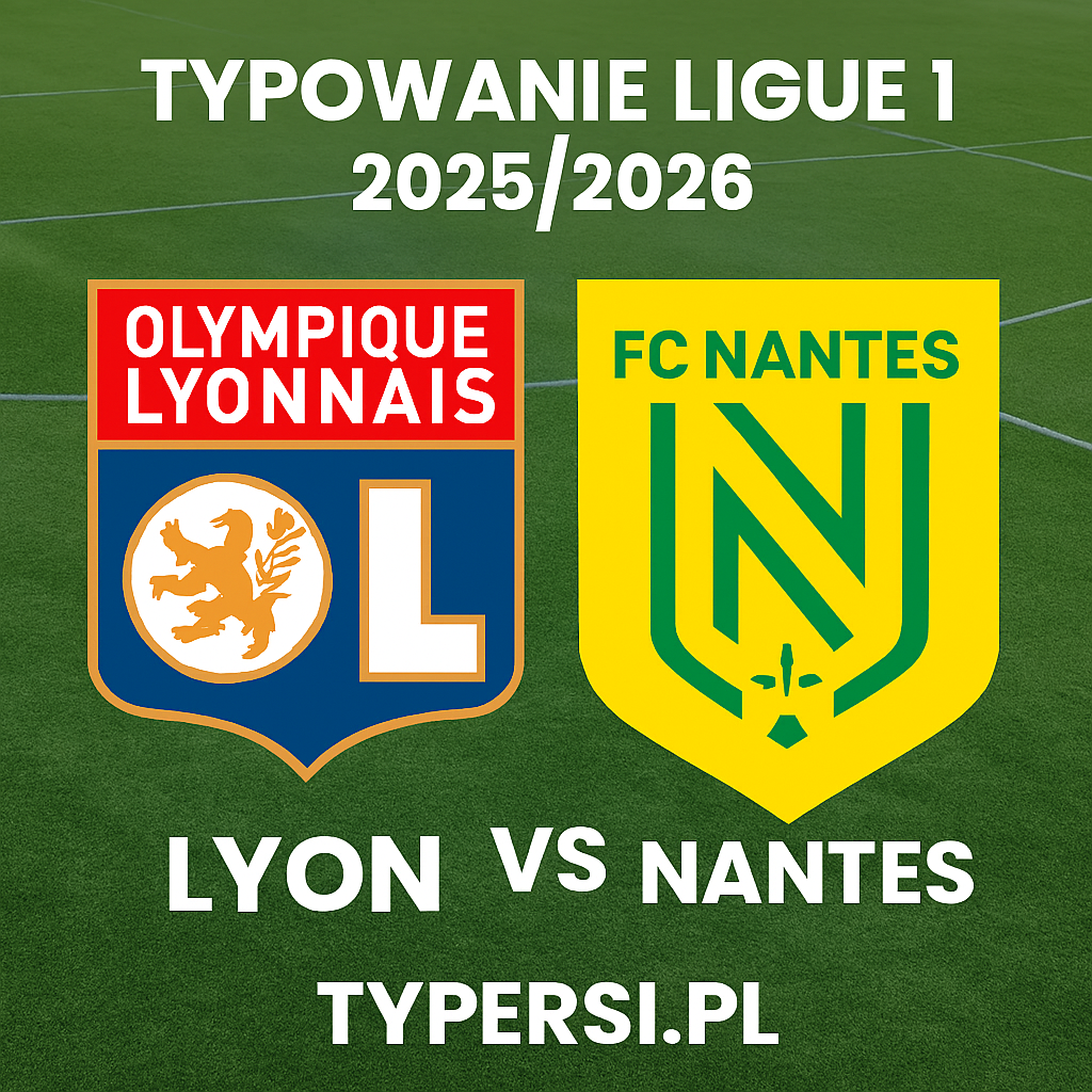 Typowanie Ligue 1 2025/2026: Lyon vs Nantes - 14 kolejka