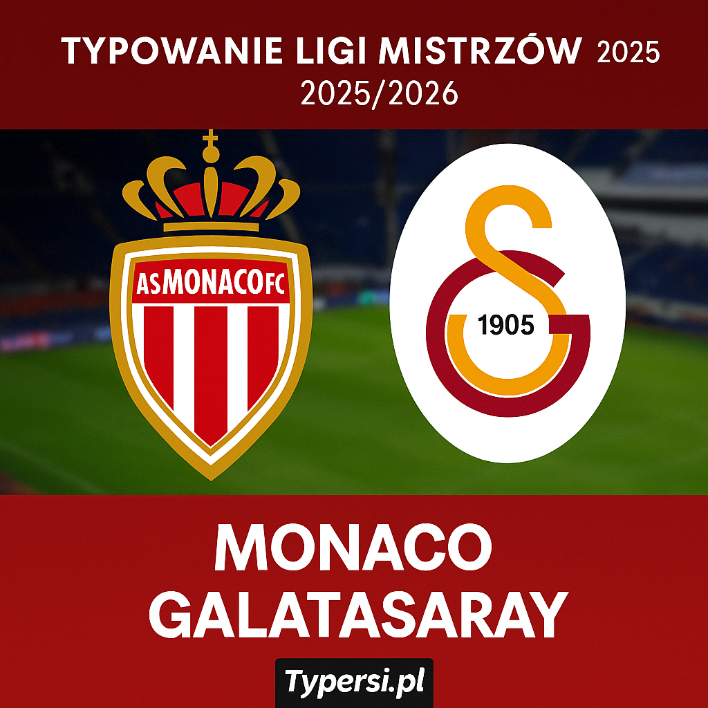 Typowanie Ligi Mistrzów 2025/2026: Monaco vs Galatasaray - 6 kolejka
