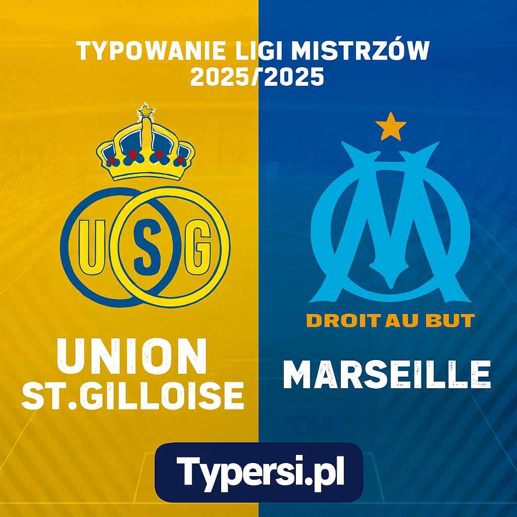 Typowanie Ligi Mistrzów 2025/2026: Union St.Gilloise vs Marseille - 6 kolejka