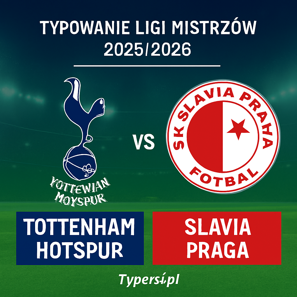 Typowanie Ligi Mistrzów 2025/2026: Tottenham Hotspur vs Slavia Prague - 6 kolejka