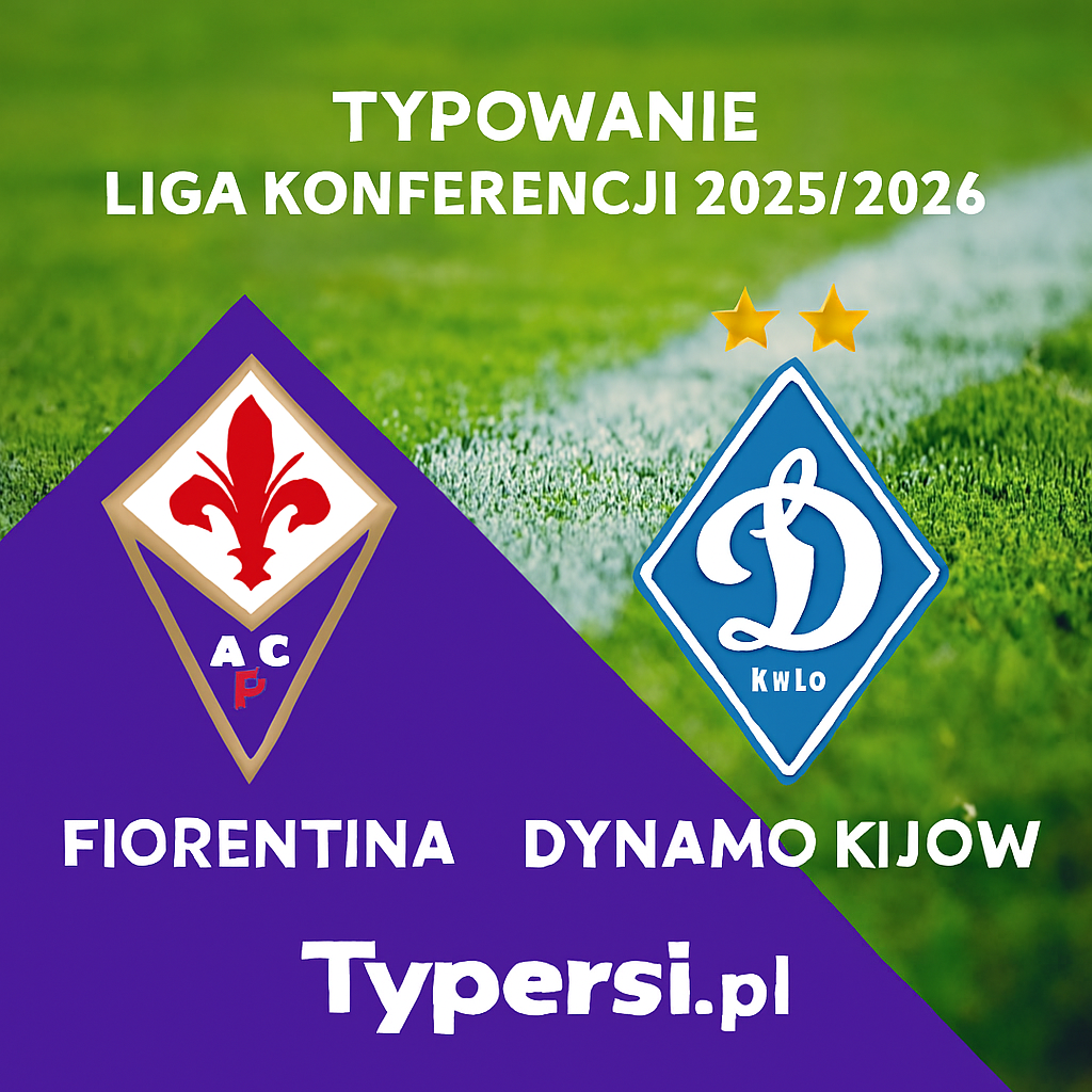 Typowanie Liga Konferencji 2025/2026: Fiorentina vs Dynamo Kijów - 5 kolejka