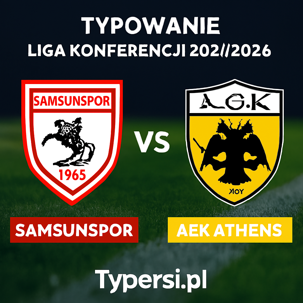 Typowanie Liga Konferencji 2025/2026: Samsunspor vs AEK Athens - 5 kolejka