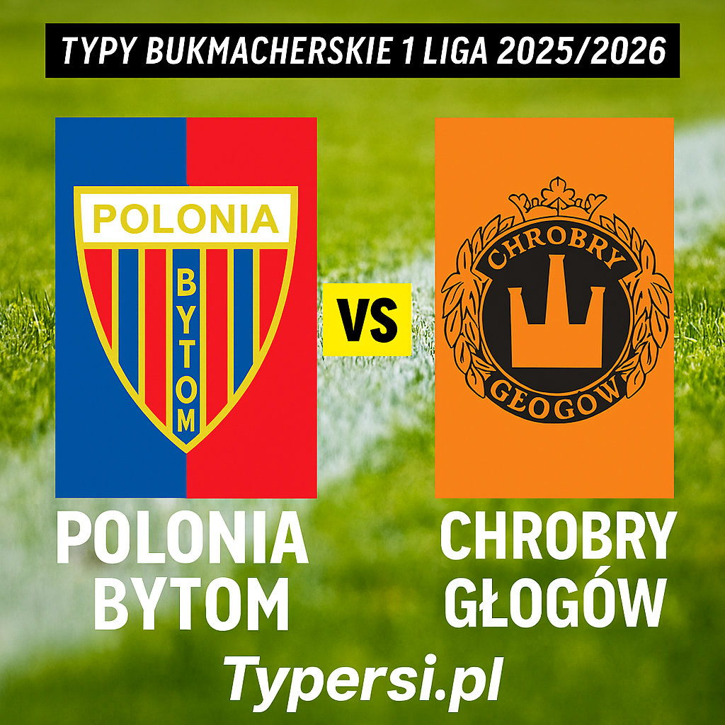 Typy bukmacherskie 1 Liga 2025/2026: Polonia Bytom vs Chrobry Głogów - 19 kolejka