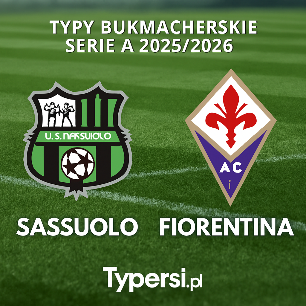 Typy bukmacherskie Serie A 2025/2026: Sassuolo vs Fiorentina - 13 kolejka