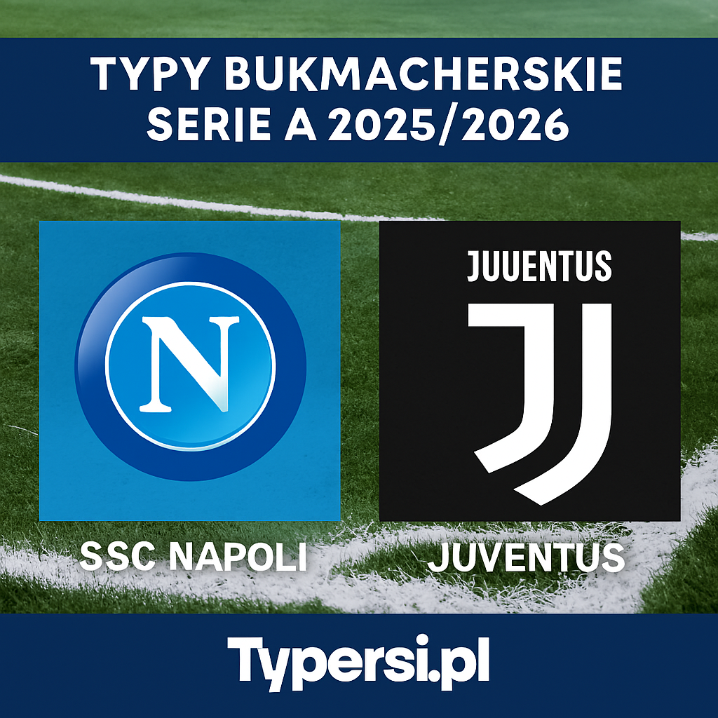 Typy bukmacherskie Serie A 2025/2026: SSC Napoli vs Juventus - 13 kolejka