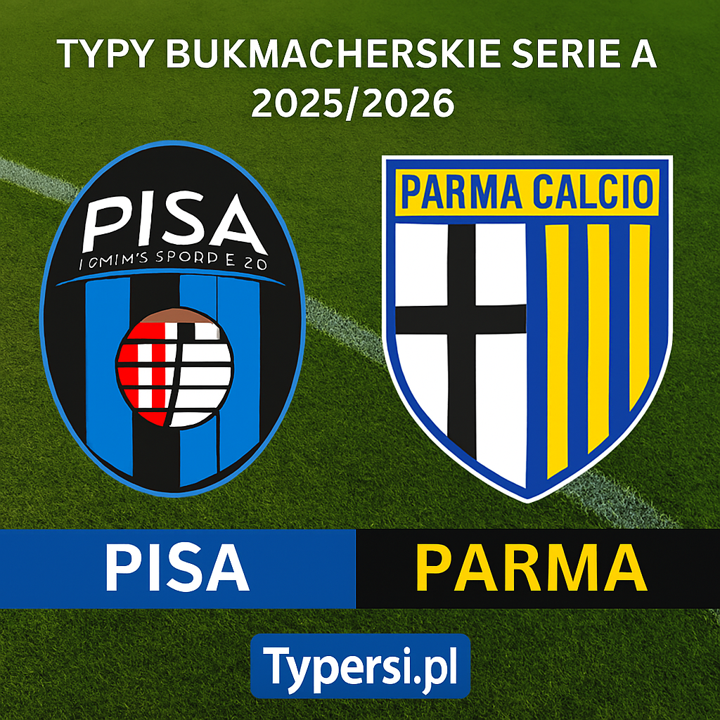 Typy bukmacherskie Serie A 2025/2026: Pisa vs Parma Calcio 1913 - 13 kolejka