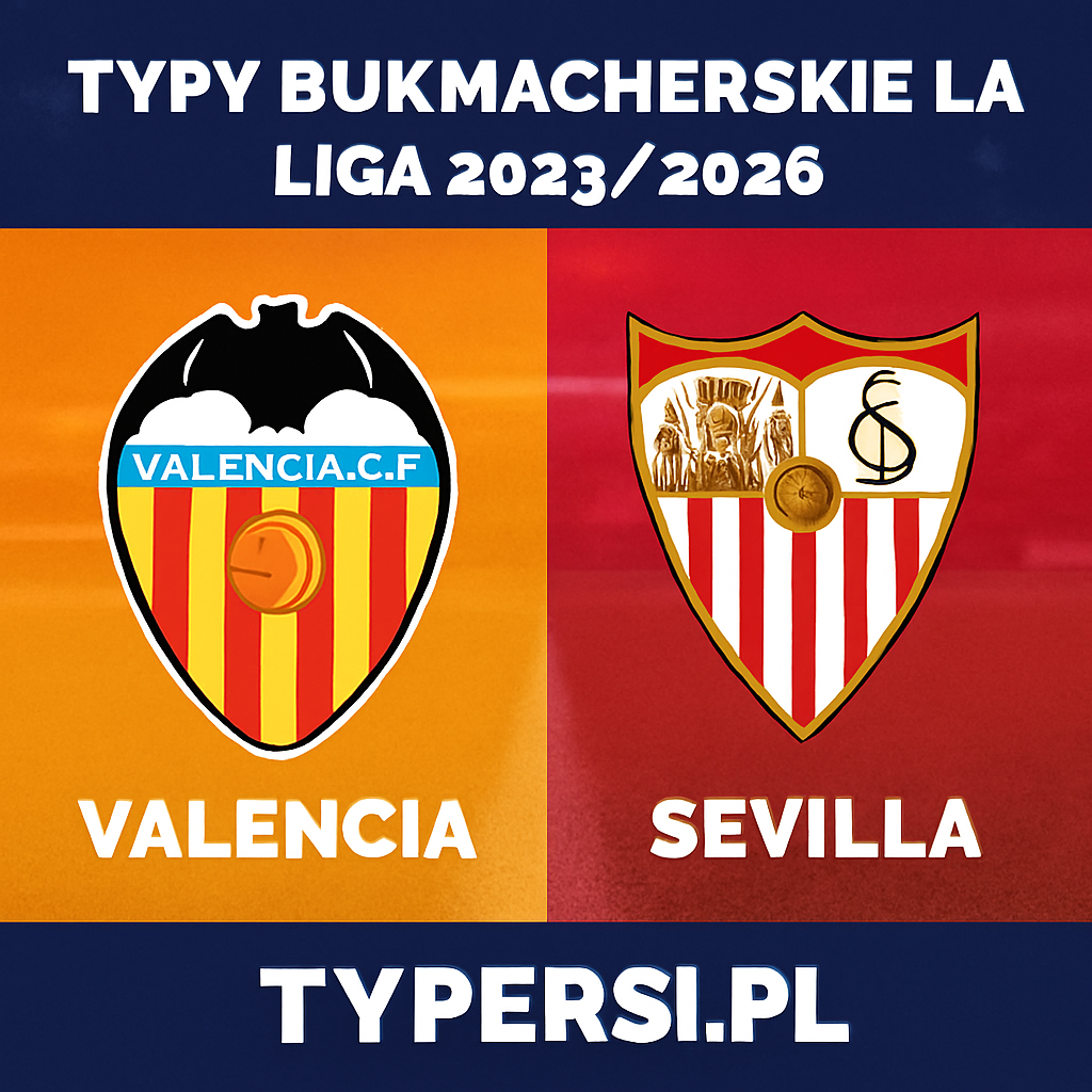 Typy bukmacherskie La Liga 2025/2026: Valencia vs Sevilla - 16 kolejka