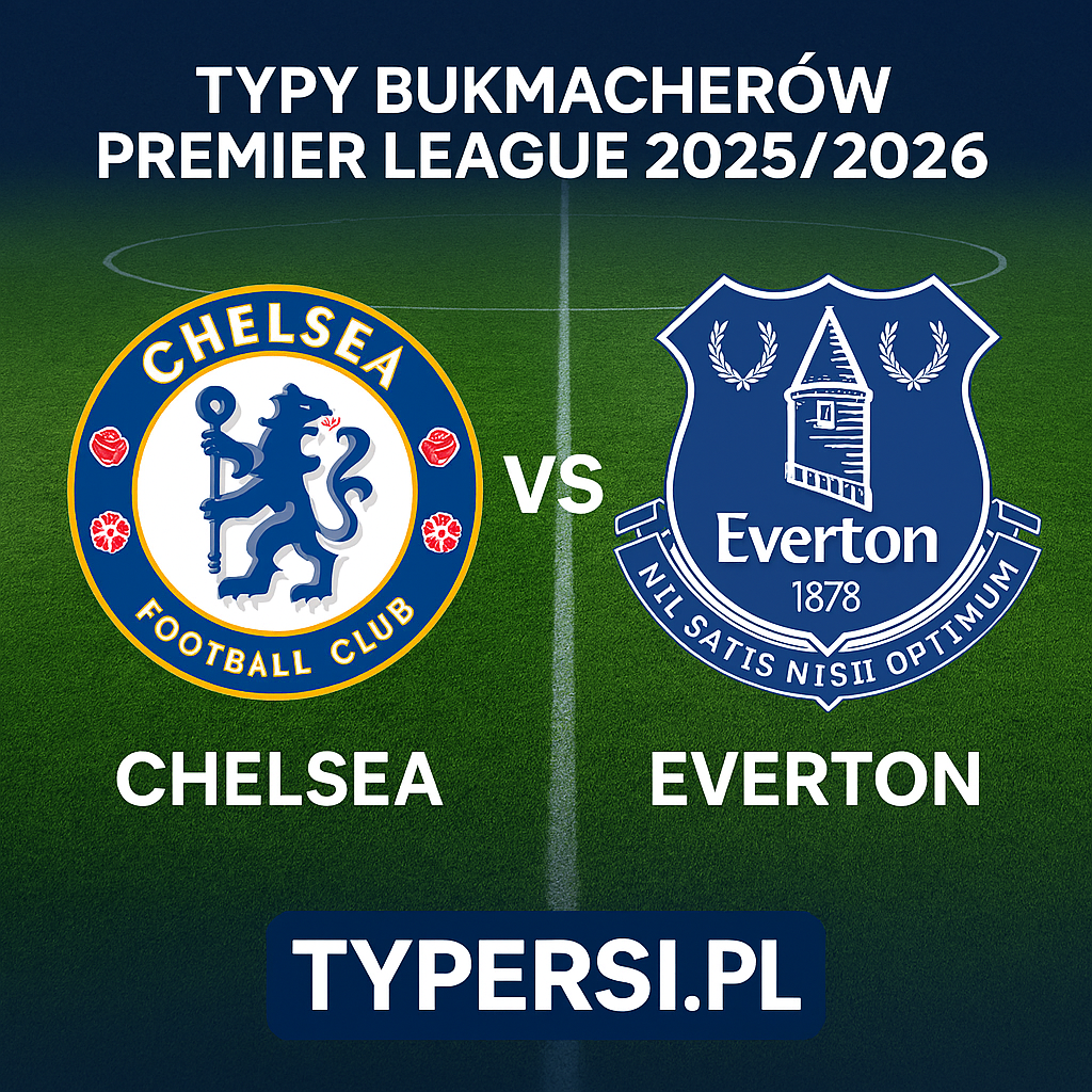 Typy bukmacherów Premier League 2025/2026: Chelsea vs Everton - 16 kolejka