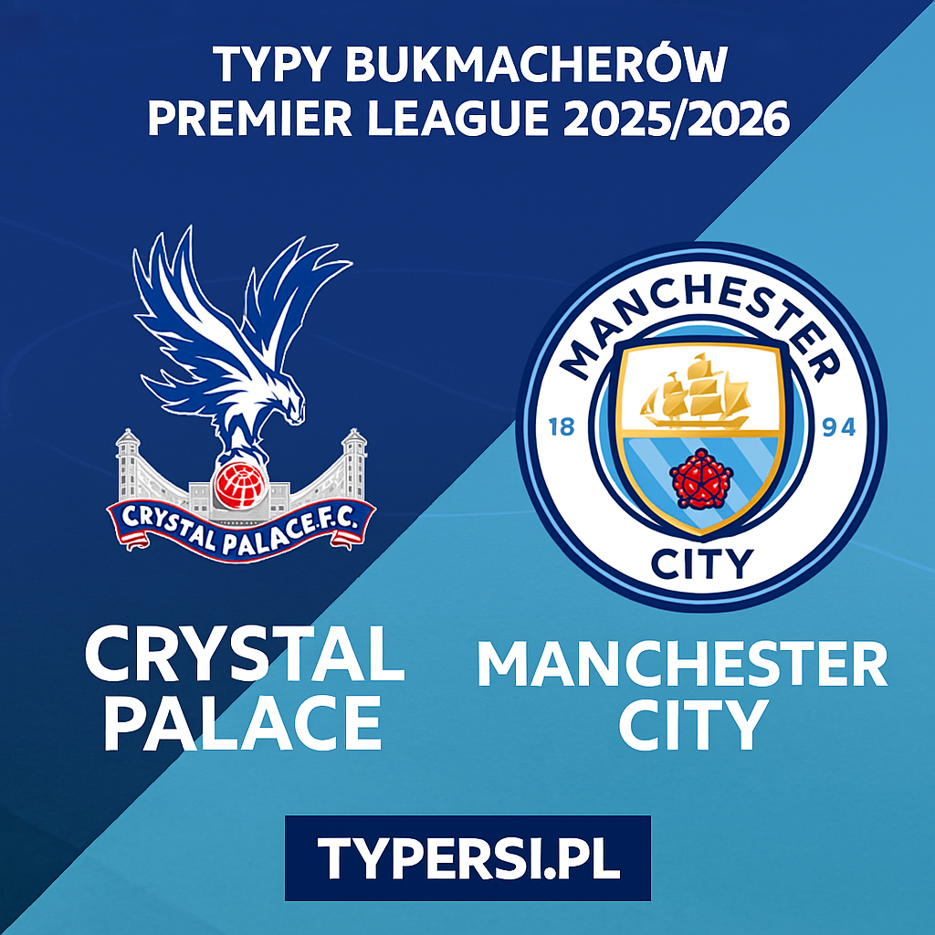 Typy bukmacherów Premier League 2025/2026: Crystal Palace vs Manchester City - 16 kolejka