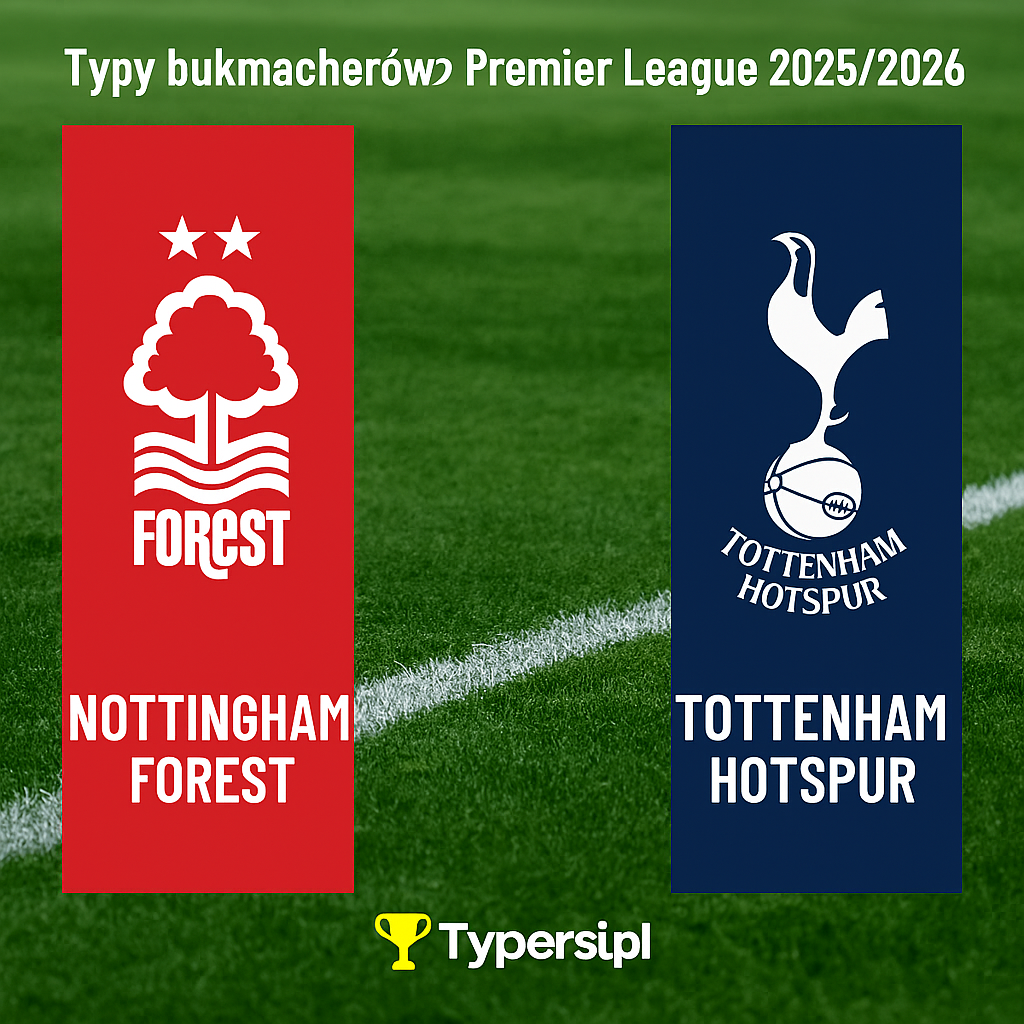 Typy bukmacherów Premier League 2025/2026: Nottingham Forest vs Tottenham Hotspur - 16 kolejka