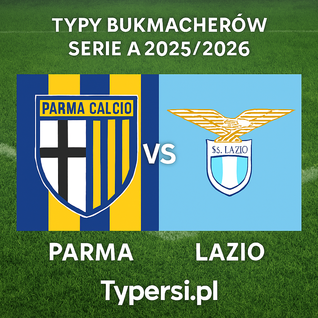 Typy bukmacherów Serie A 2025/2026: Parma Calcio 1913 vs Lazio - 15 kolejka