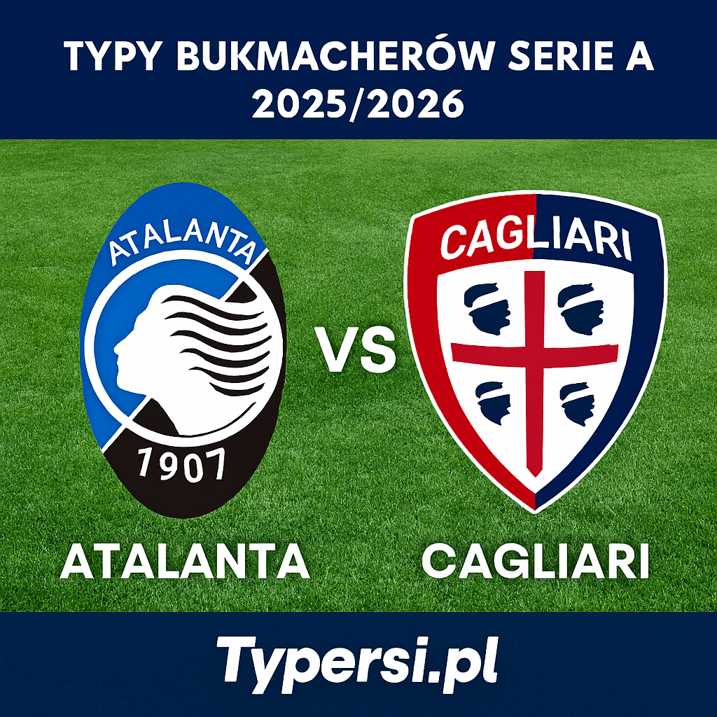 Typy bukmacherów Serie A 2025/2026: Atalanta vs Cagliari - 15 kolejka