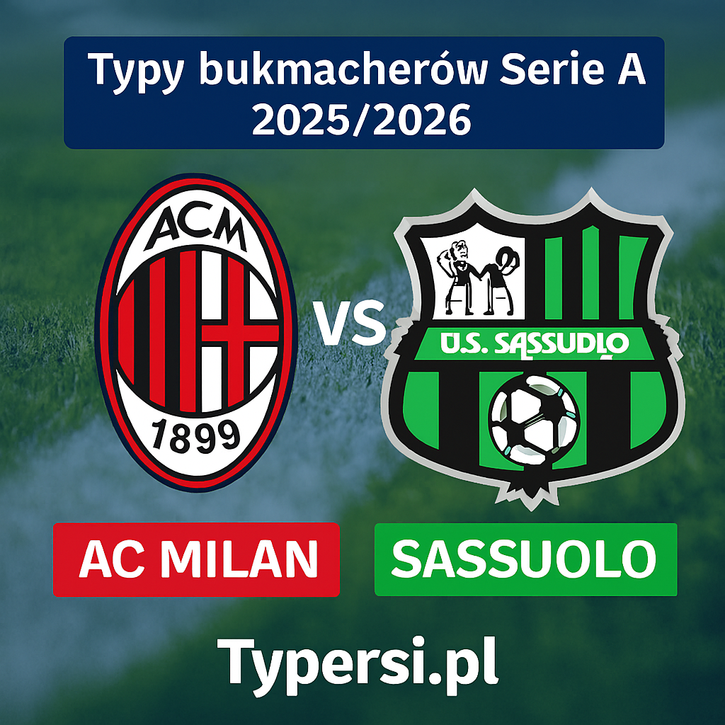 Typy bukmacherów Serie A 2025/2026: AC Milan vs Sassuolo - 15 kolejka
