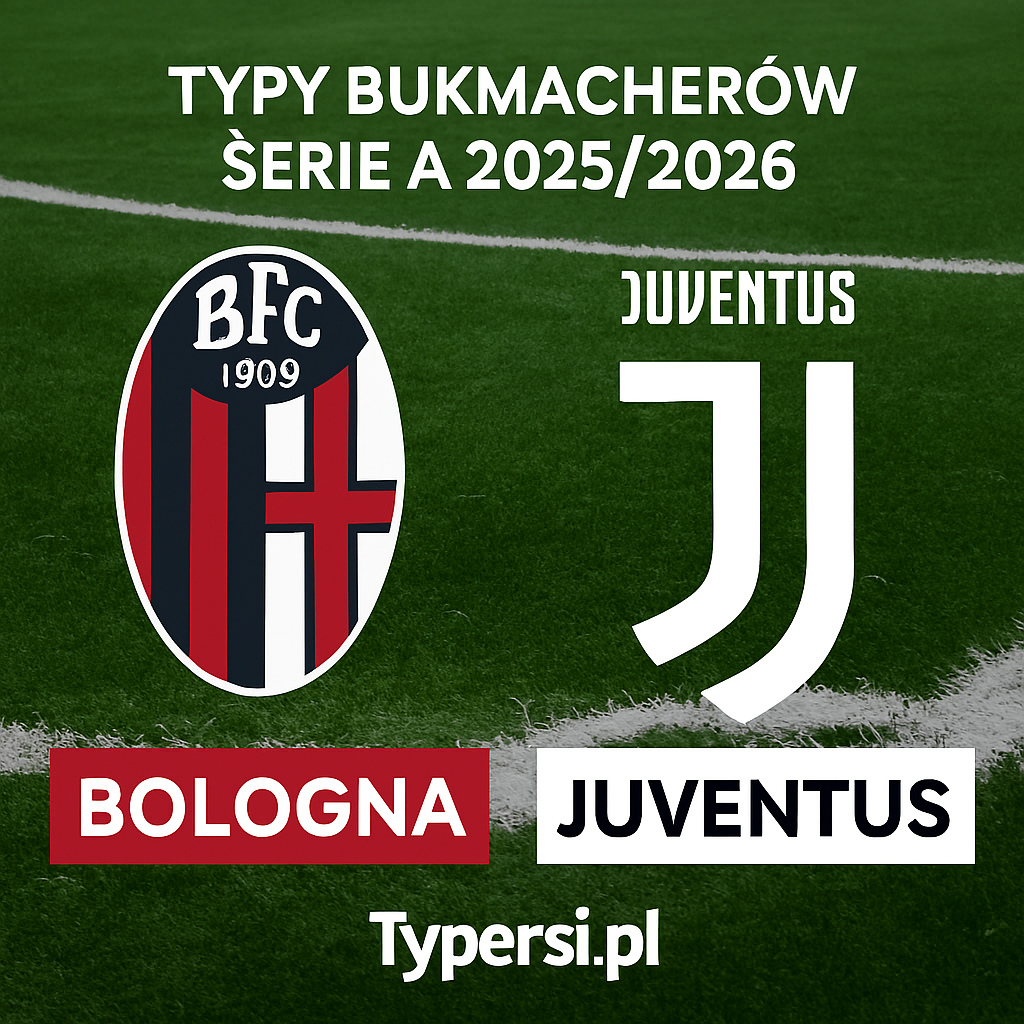 Typy bukmacherów Serie A 2025/2026: Bologna vs Juventus - 15 kolejka