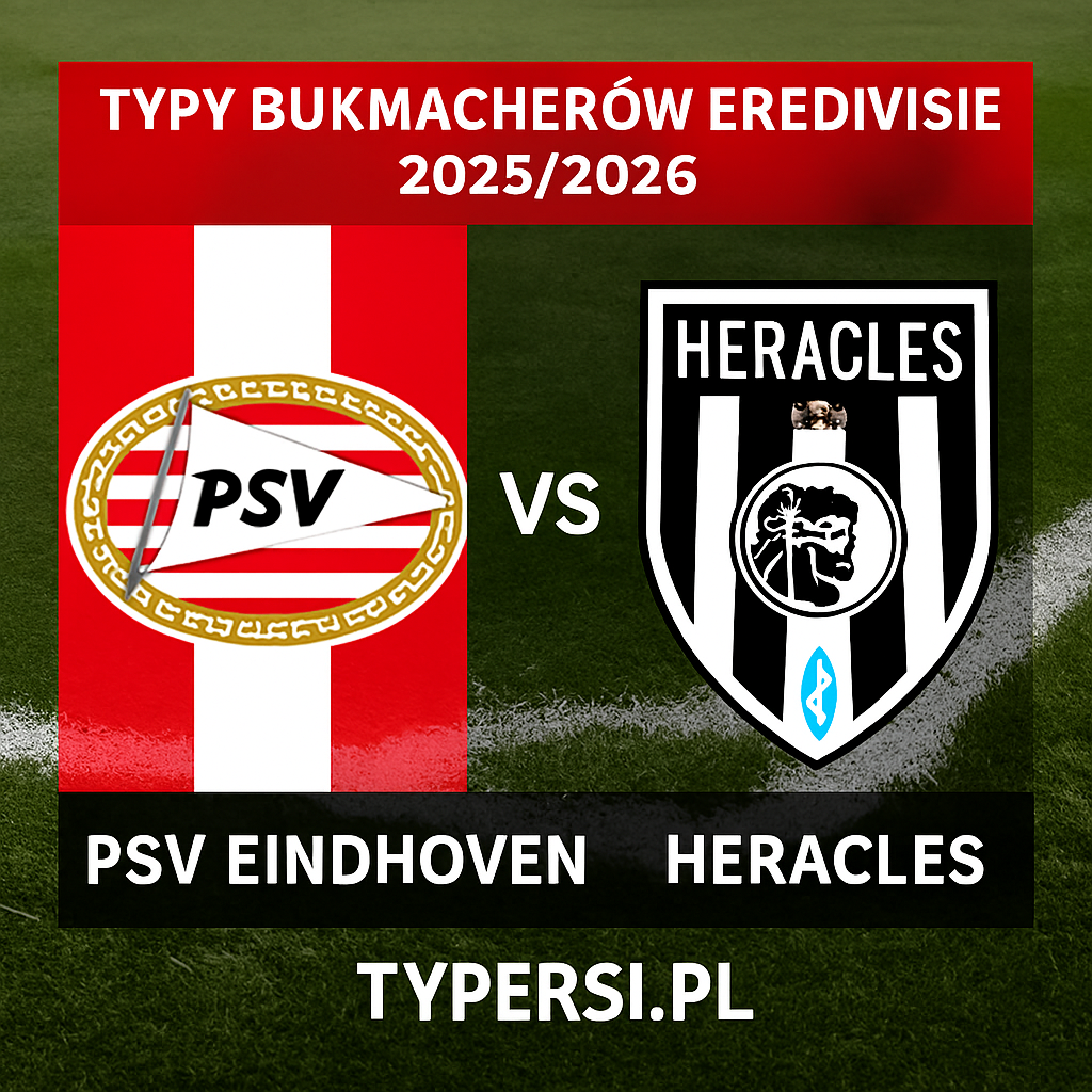 Typy bukmacherów Eredivisie 2025/2026: PSV Eindhoven vs Heracles - 16 kolejka