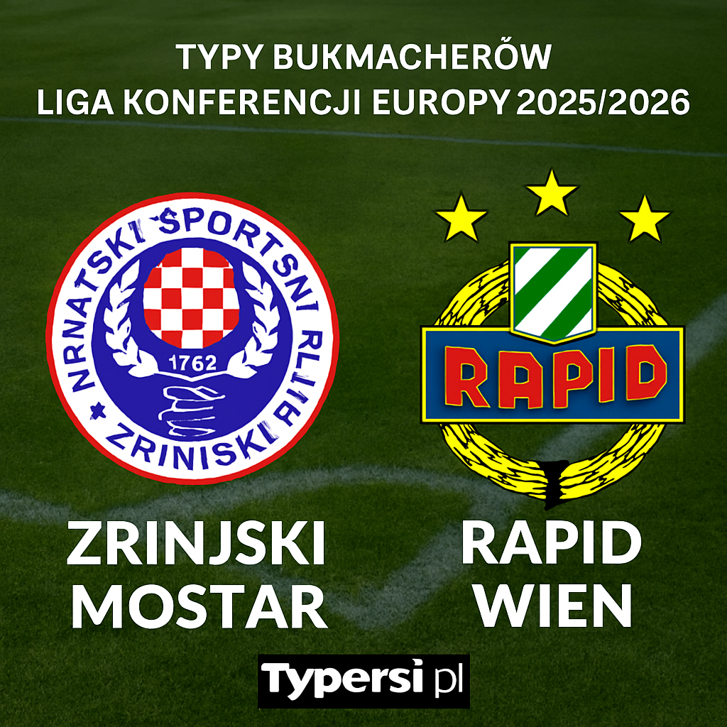 Typy bukmacherów Liga Konferencji Europy 2025/2026: Zrinjski Mostar vs Rapid Wien - 6 kolejka