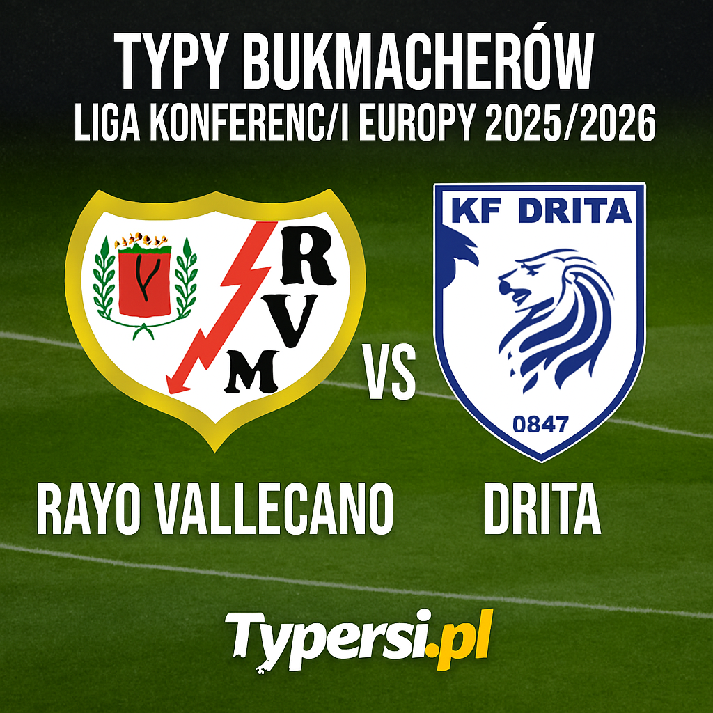 Typy bukmacherów Liga Konferencji Europy 2025/2026: Rayo Vallecano vs Drita - 6 kolejka