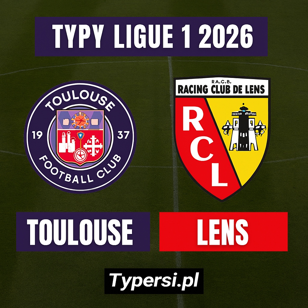 Typy Ligue 1 2026: Toulouse vs Lens - 17 kolejka