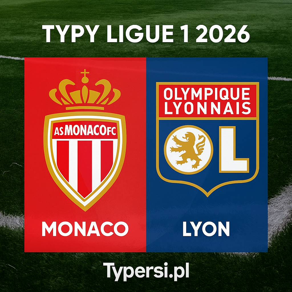 Typy Ligue 1 2026: Monaco vs Lyon - 17 kolejka