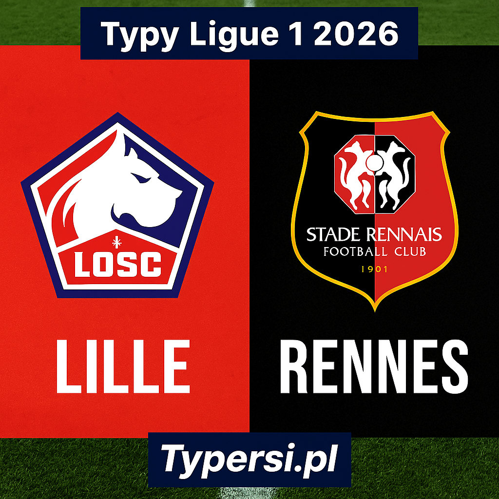 Typy Ligue 1 2026: Lille vs Rennes - 17 kolejka
