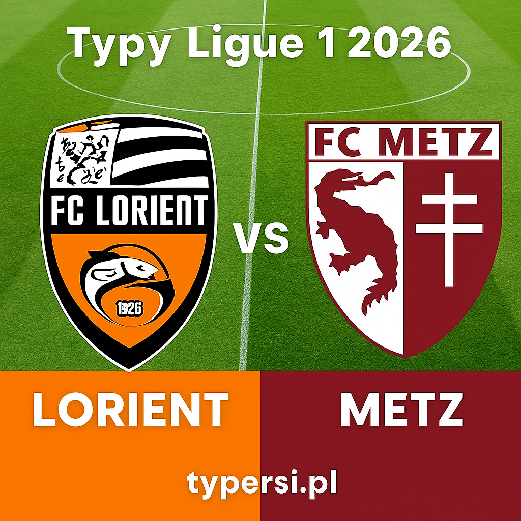 Typy Ligue 1 2026: Lorient vs Metz - 17 kolejka