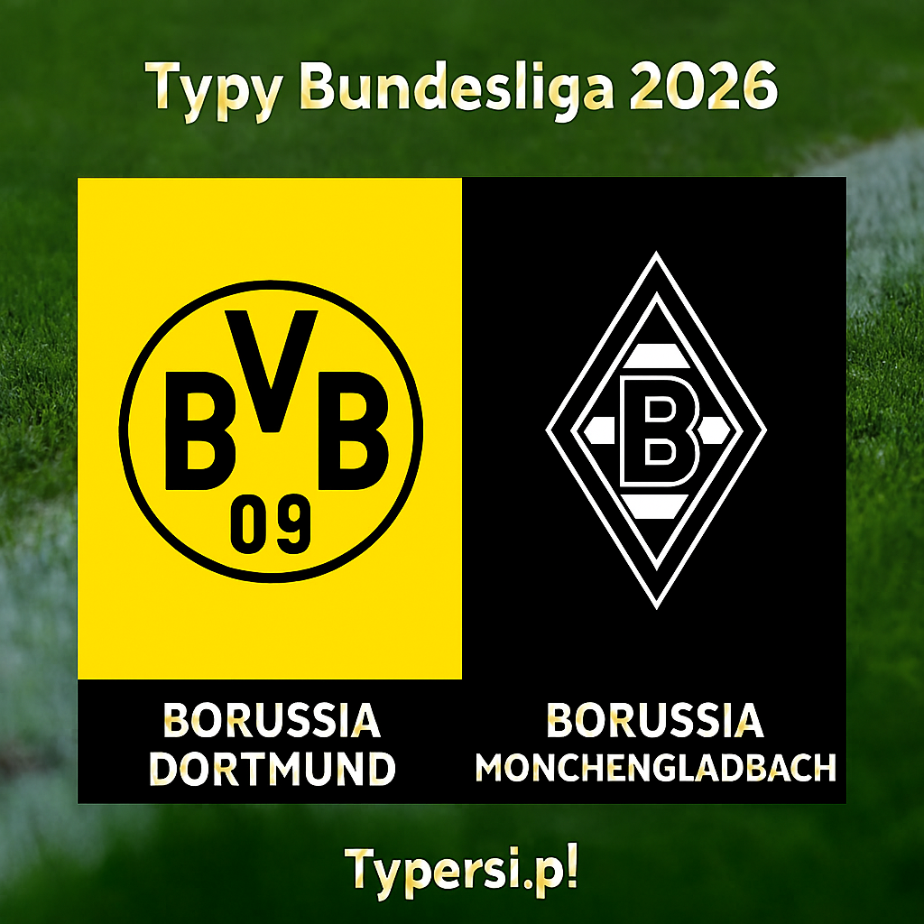 Typy Bundesliga 2026 : Borussia Dortmund vs Borussia Moenchengladbach - 15 kolejka