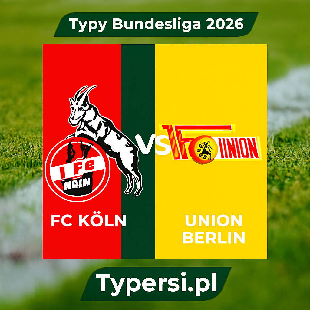 Typy Bundesliga 2026 : FC Koeln vs Union Berlin - 15 kolejka