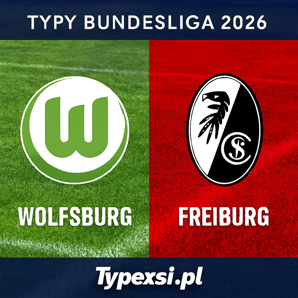 Typy Bundesliga 2026 : Wolfsburg vs Freiburg - 15 kolejka