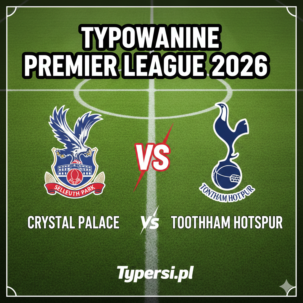 Typowanie Premier League 2026 : Crystal Palace vs Tottenham Hotspur - 18 kolejka