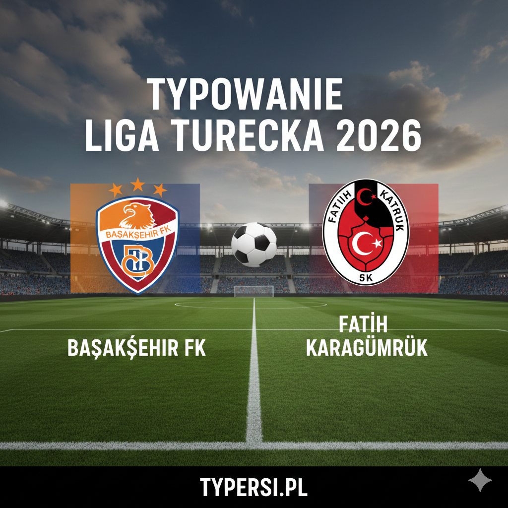Typowanie Liga Turecka 2026 : Basaksehir vs Fatih Karagumruk - 18 kolejka