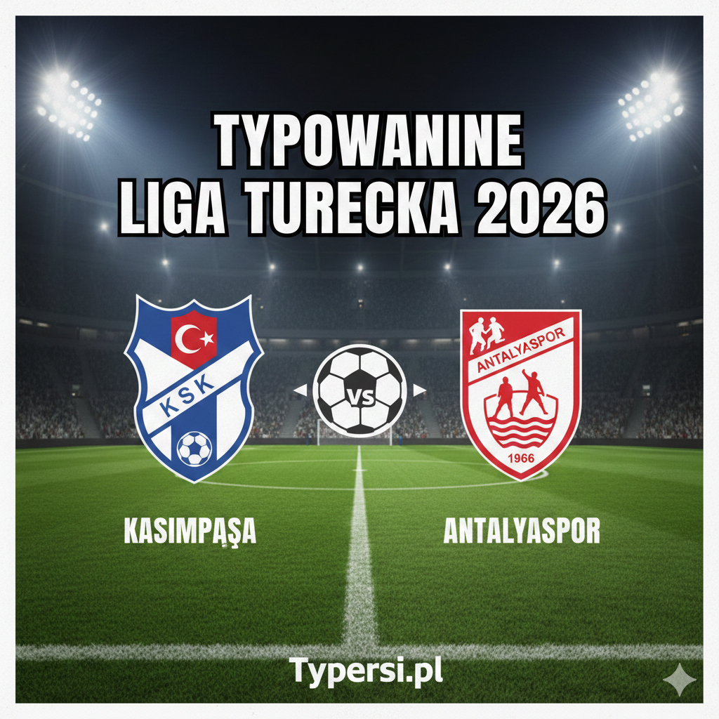Typowanie Liga Turecka 2026 : Kasimpasa vs Antalyaspor - 18 kolejka
