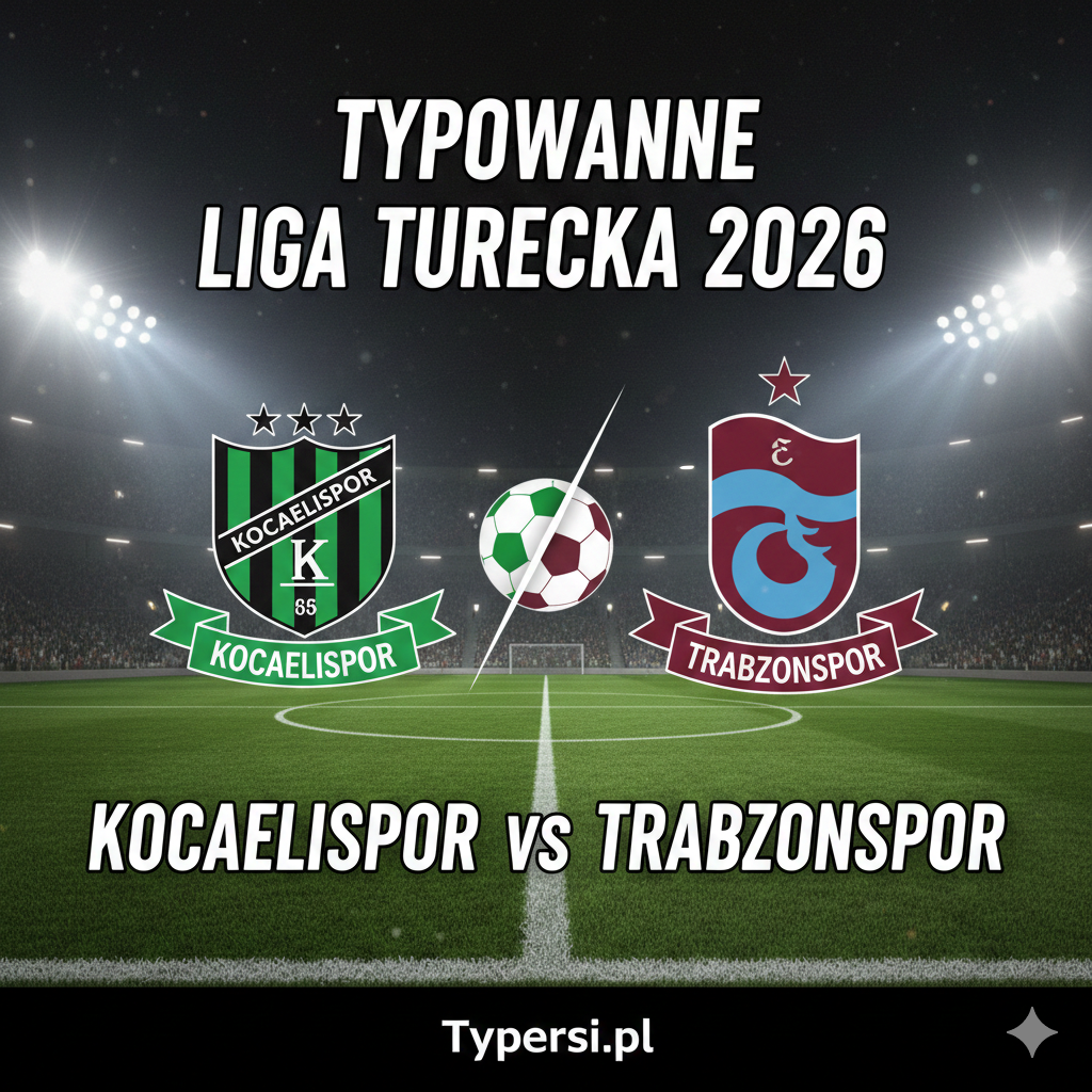 Typowanie Liga Turecka 2026 : Kocaelispor vs Trabzonspor - 18 kolejka