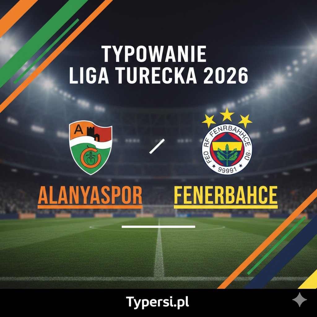 Typowanie Liga Turecka 2026 : Alanyaspor vs Fenerbahce - 18 kolejka