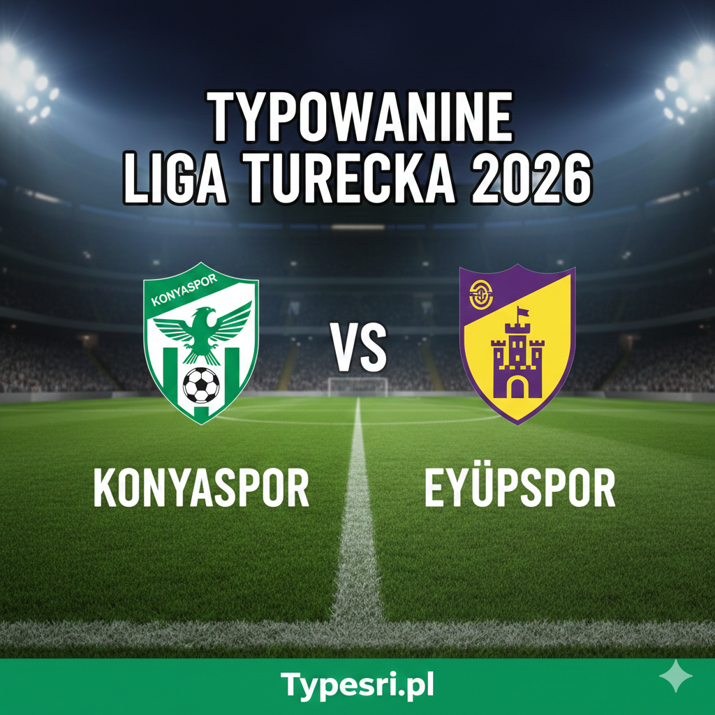 Typowanie Liga Turecka 2026 : Konyaspor vs Eyupspor - 18 kolejka