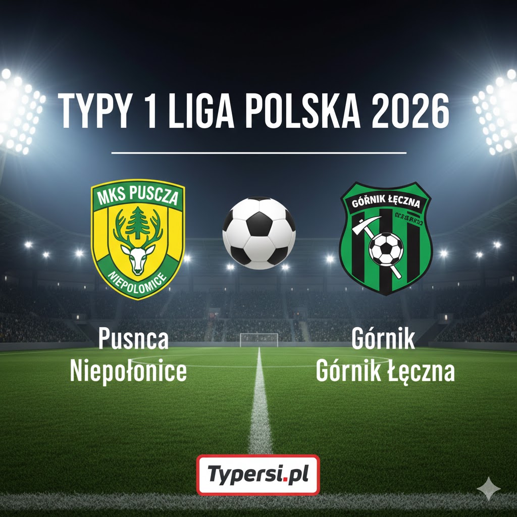 Typy 1 liga polska 2026 : Puszcza Niepołomice vs Górnik Łęczna - 20 kolejka
