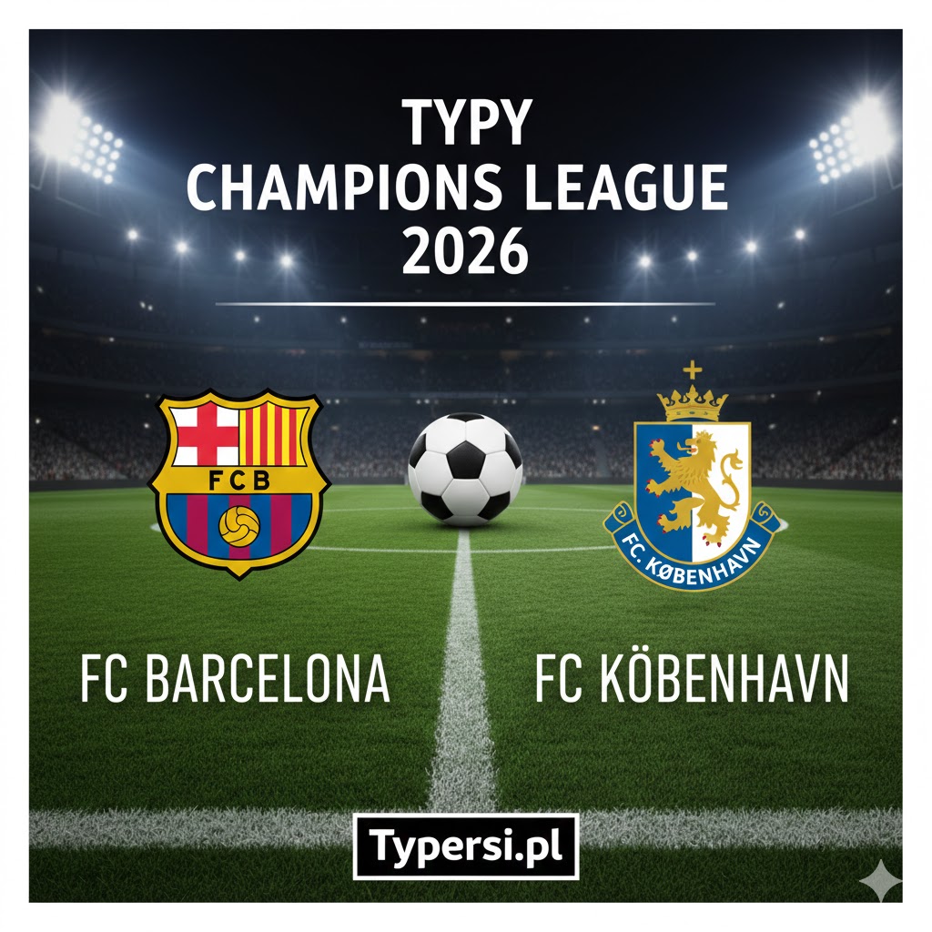 Typy Liga Mistrzów 2026 : Barcelona vs FC Koebenhavn - 8 kolejka
