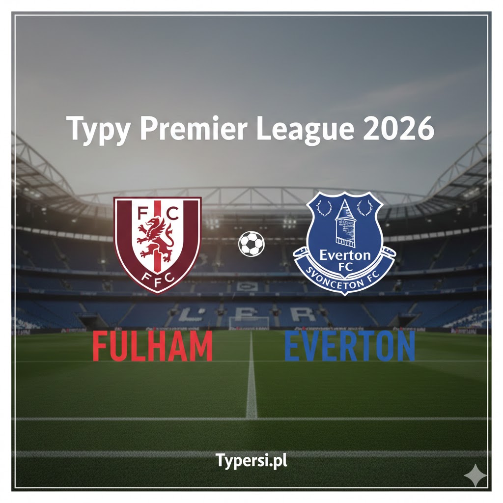 Typy Bukmacherów Premier League  2026 : Fulham vs Everton - 25 kolejka