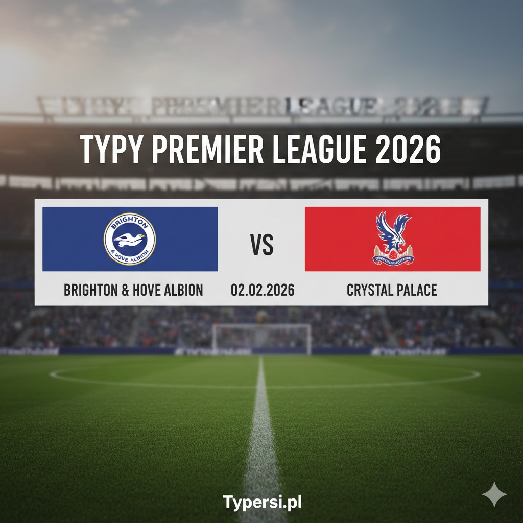 Typy Bukmacherów Premier League  2026 : Brighton & Hove Albion vs Crystal Palace - 25 kolejka