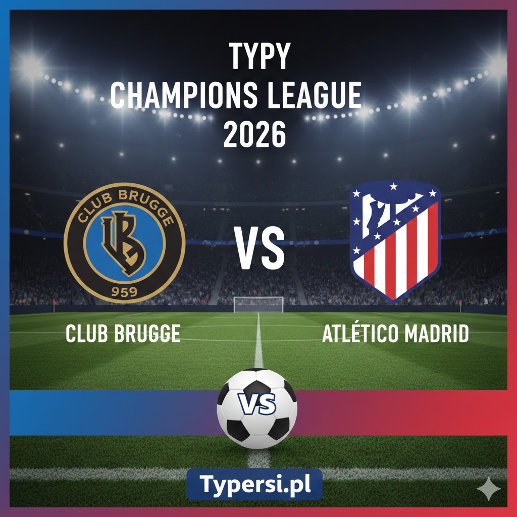 Typy Liga Mistrzów  2026 : Club Brugge vs Atletico Madrid - 9 kolejka