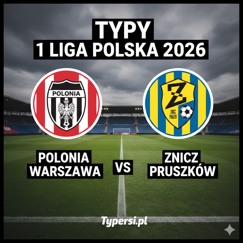 Typy 1 liga polska 2026 : Polonia Warszawa vs Znicz Pruszków - 21 kolejka