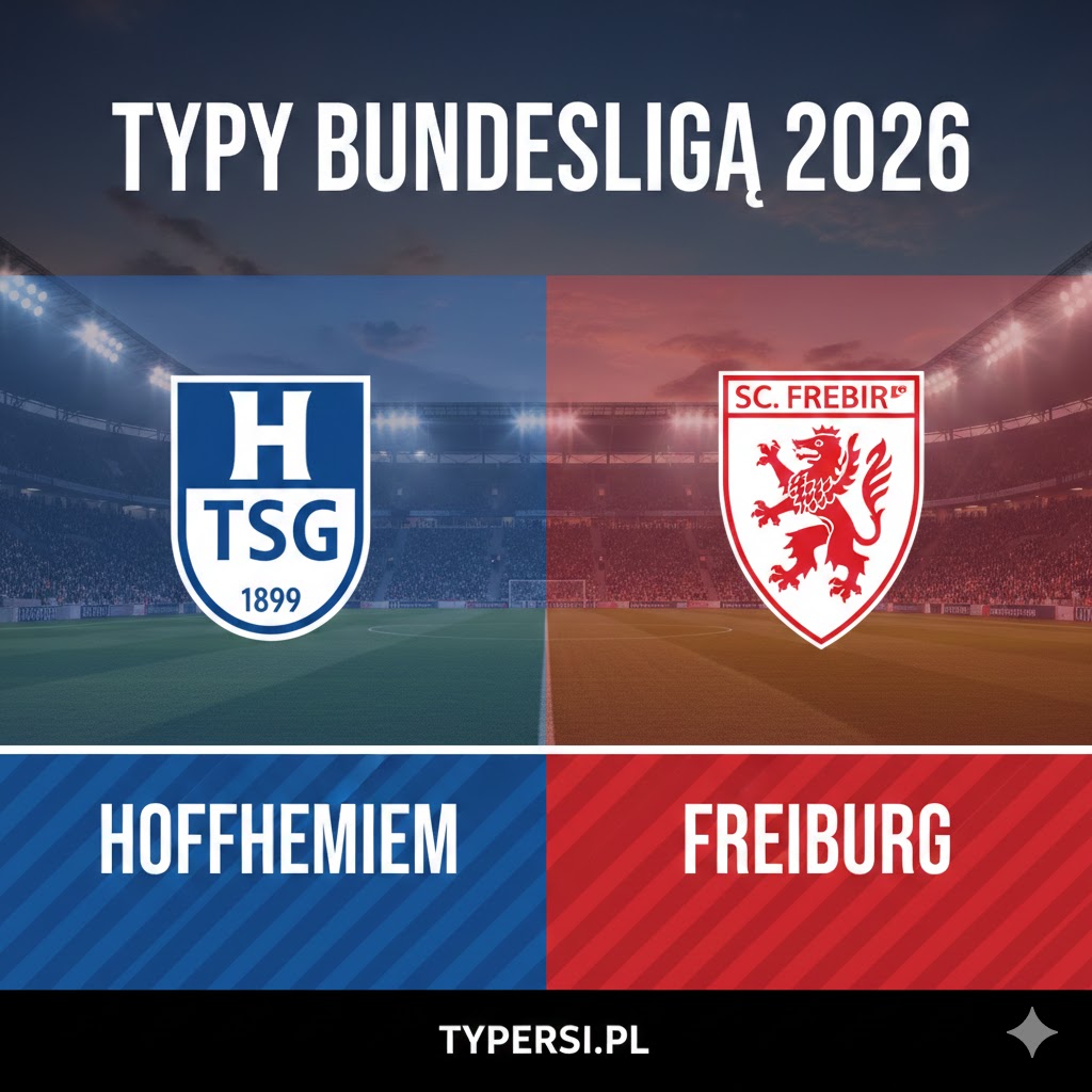 Typy Bundesliga 2026 : Hoffenheim vs Freiburg - 22 kolejka