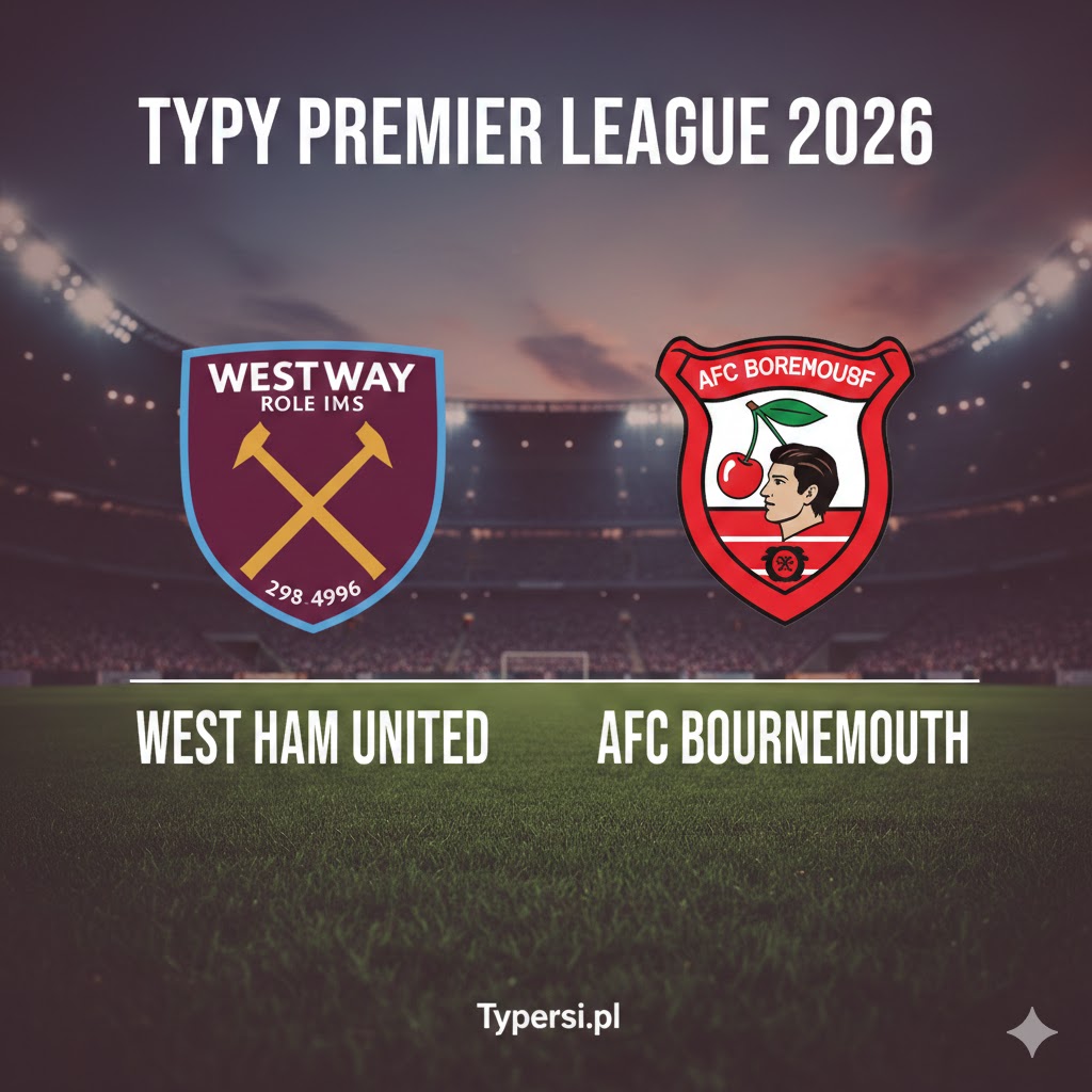 Typy Premier League 2026 : West Ham United vs AFC Bournemouth - 27 kolejka