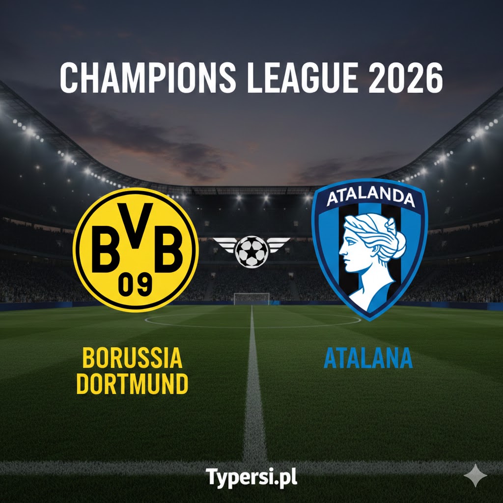 Typy Liga Mistrzów 2026 : Borussia Dortmund vs Atalanta - 9 kolejka