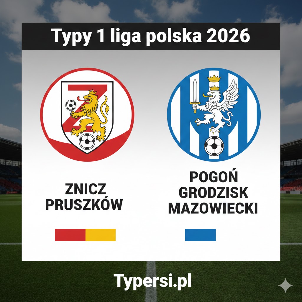 Typy 1 liga polska 2026 : Znicz Pruszków vs Pogon Grodzisk Mazowiecki - 22 kolejka