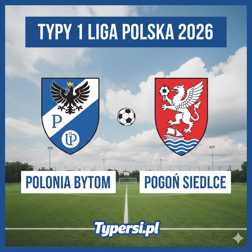 Typy 1 liga polska 2026 : Polonia Bytom vs Pogoń Siedlce - 22 kolejka