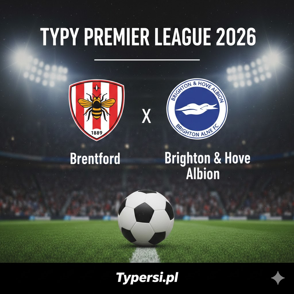 Typy Premier League 2026 : Brentford vs Brighton & Hove Albion - 27 kolejka