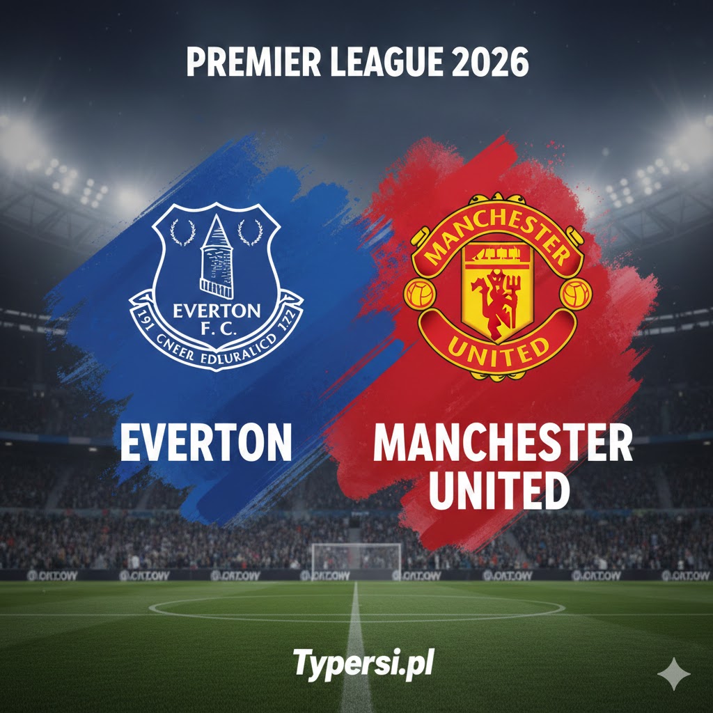 Typy Premier League 2026 : Everton vs Manchester United - 27 kolejka