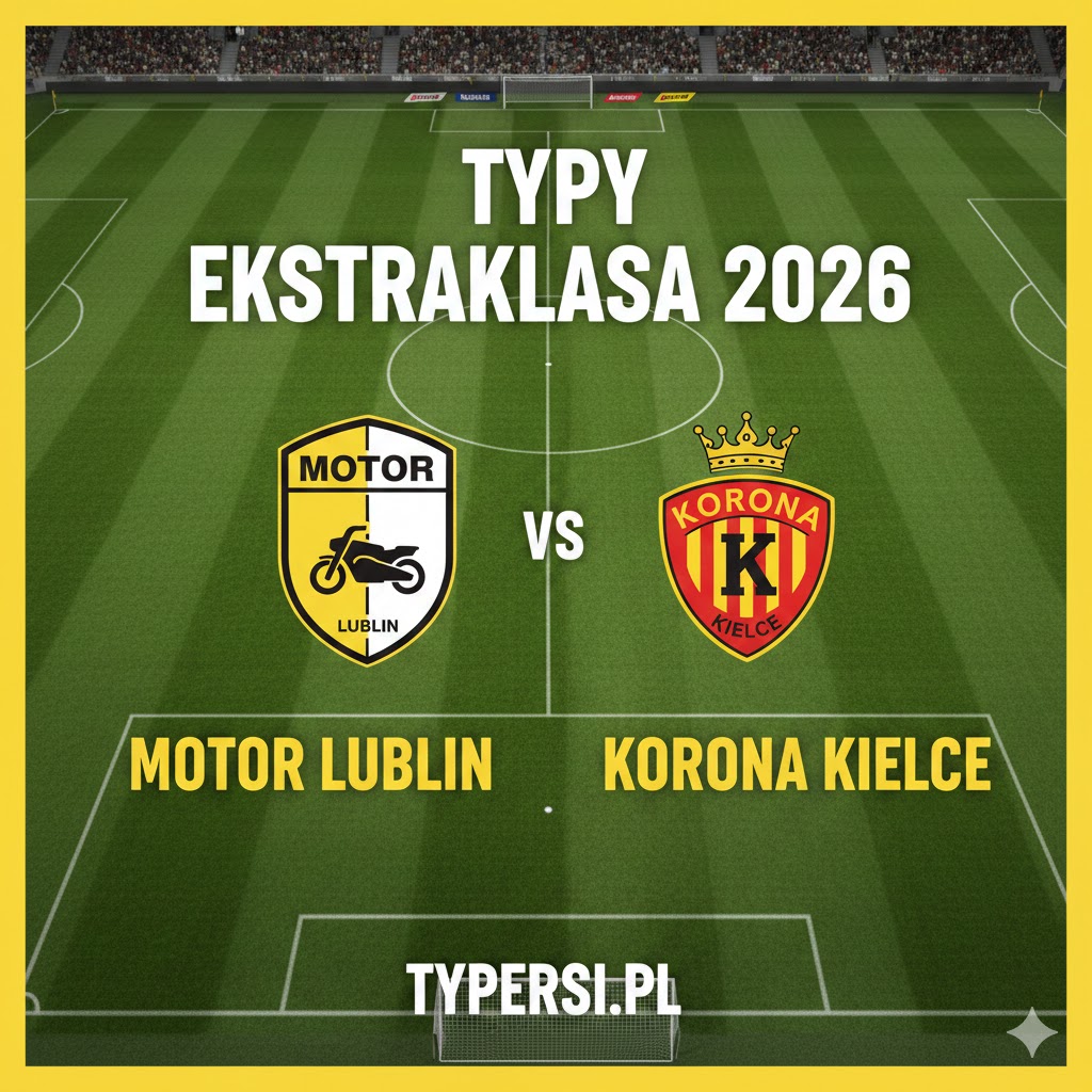 Typowanie Ekstraklasa 2026: Motor Lublin vs Korona Kielce - 23 kolejki