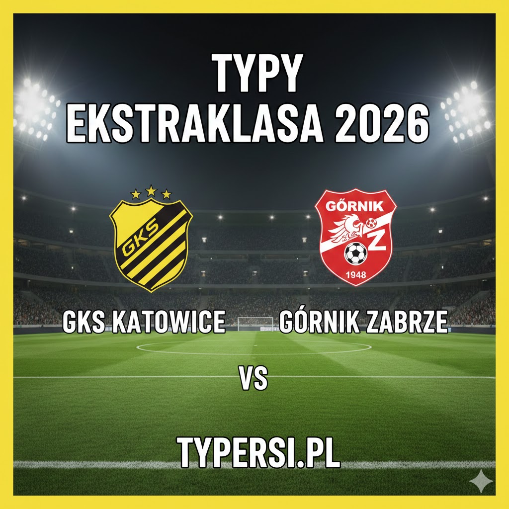 Typowanie Ekstraklasa 2026: GKS Katowice vs Górnik Zabrze - 23 kolejki